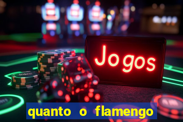 quanto o flamengo esta pagando no jogo de hoje